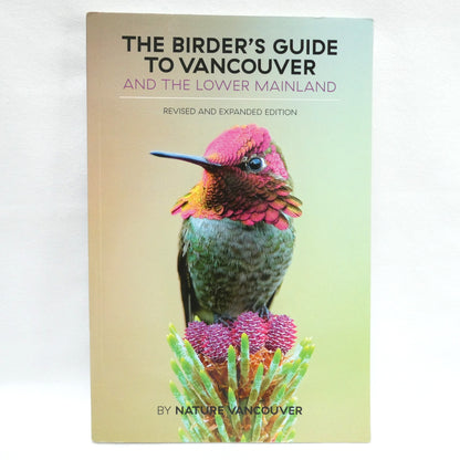 THE BIRDER'S GUIDE TO VANCOUVER AND THE LOWER MAINLAND, By Nature Vancouver (2016 1st Ed.)