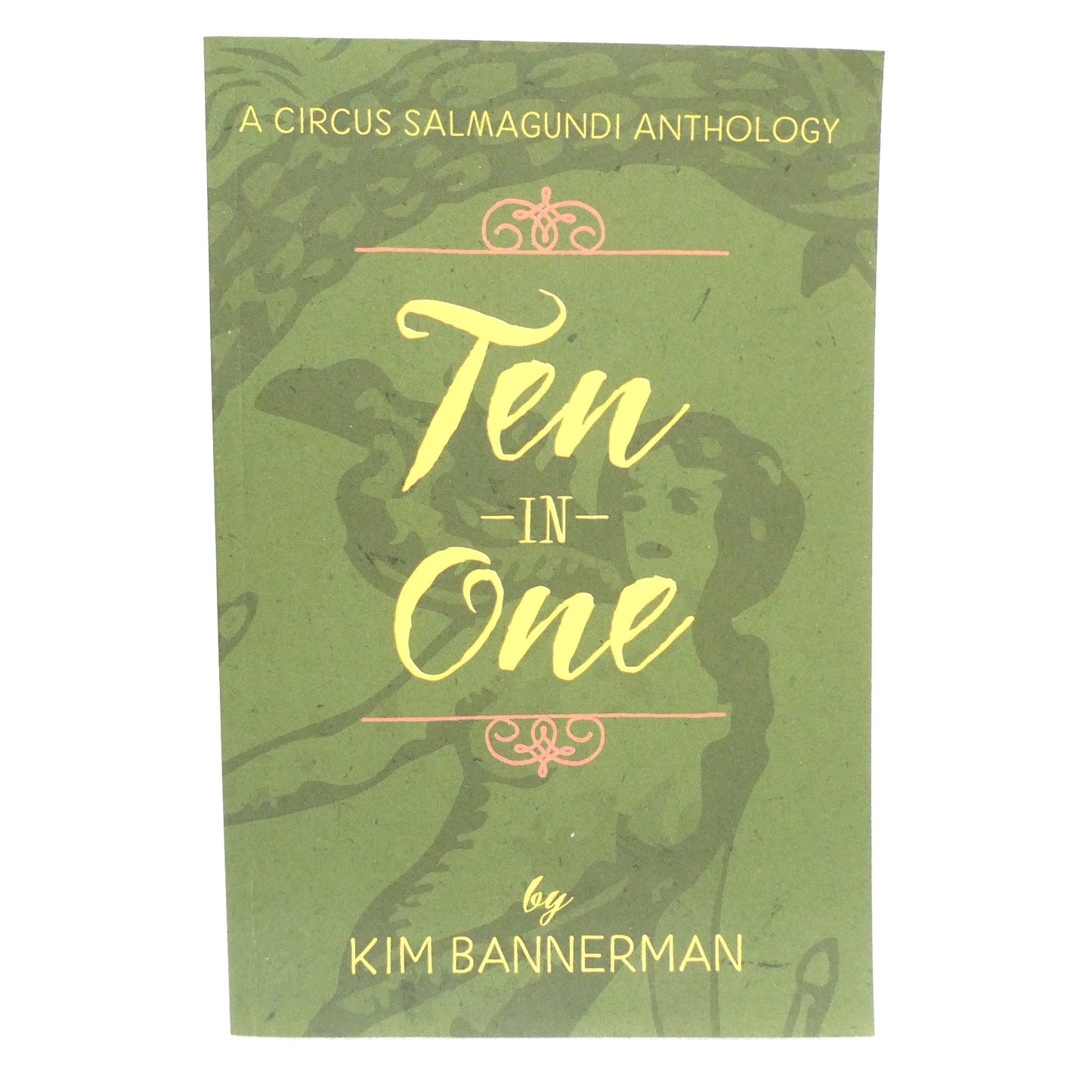 TEN IN ONE, A Circus Salmagundi Anthology, by Kim Bannerman (2024 1st Ed.)