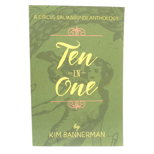 TEN IN ONE, A Circus Salmagundi Anthology, by Kim Bannerman (2024 1st Ed.)