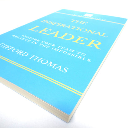 THE INSPIRATIONAL LEADER, Inspire Your Team To Believe in The Impossible, by Gifford Thomas (2019 1st Ed.)