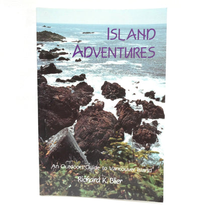 ISLAND ADVENTURES, An Outdoor Guide to Vancouver Island, by Richard K. Blier (1993 1st Ed.)