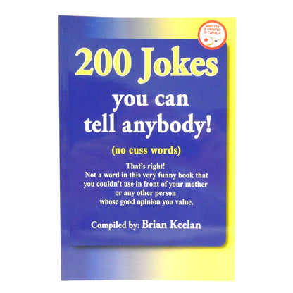 200 JOKES YOU CAN TELL ANYBODY! (No Cuss Words) Compiled by Brian Keelan (2010 1st Ed.)
