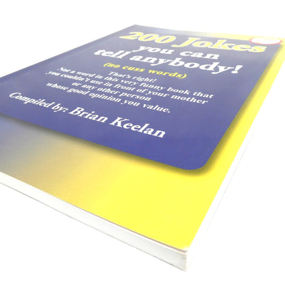 200 JOKES YOU CAN TELL ANYBODY! (No Cuss Words) Compiled by Brian Keelan (2010 1st Ed.)
