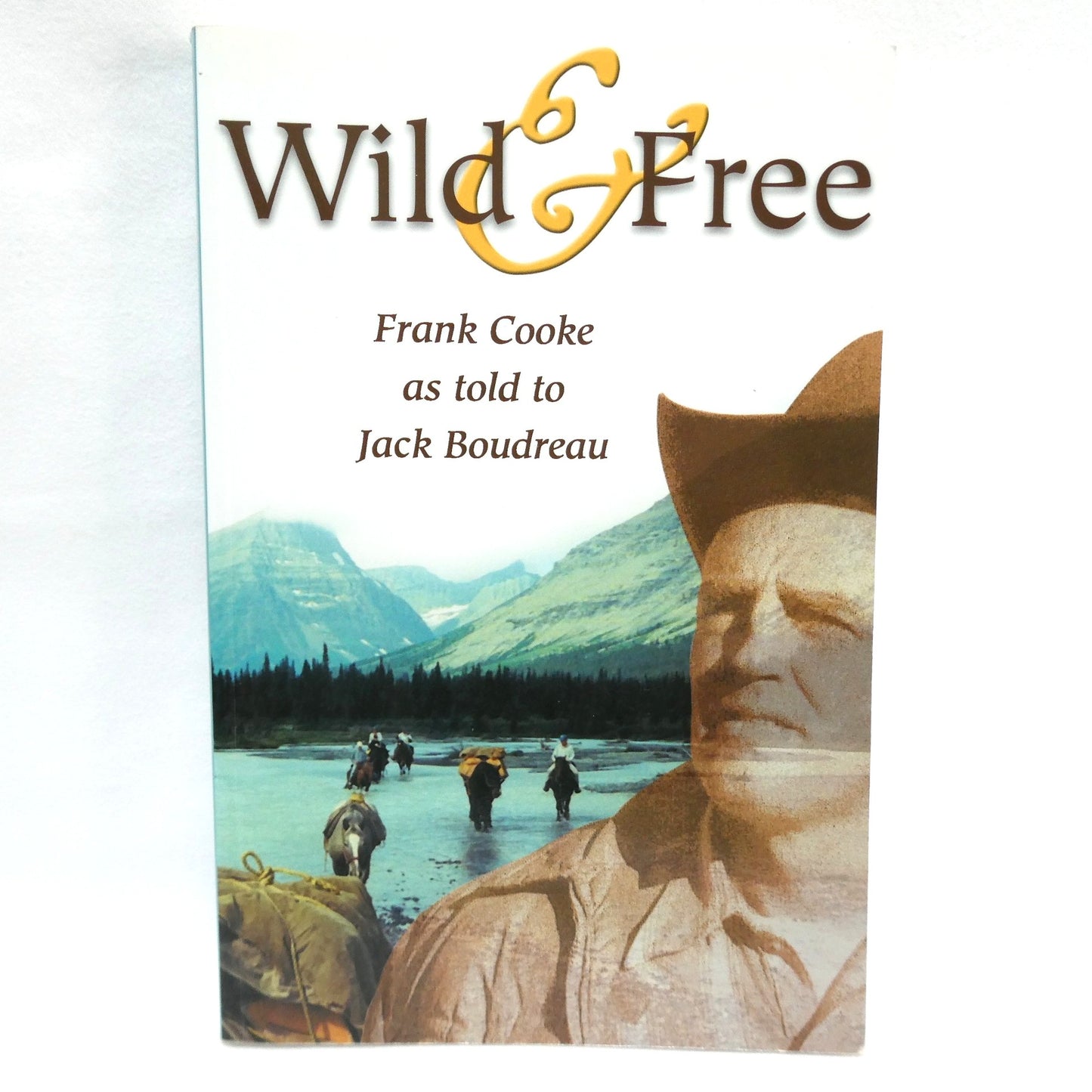 WILD & FREE, Stories by Frank Cooke as Told to Jack Boudreau (2004 1st Ed.)