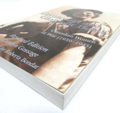 GREATCOATS AND GLAMOUR BOOTS, Canadian Women at War 1939-1945, by Carolyn Gossage (2001 1st Ed.)