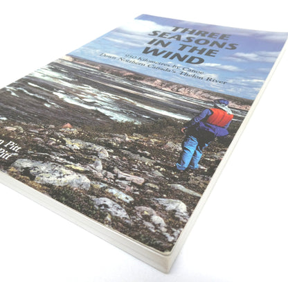 THREE SEASONS IN THE WIND, 950 Kilometres by Canoe…by Kathleen Pitt and Michael Pitt  (1999 1st Ed.)