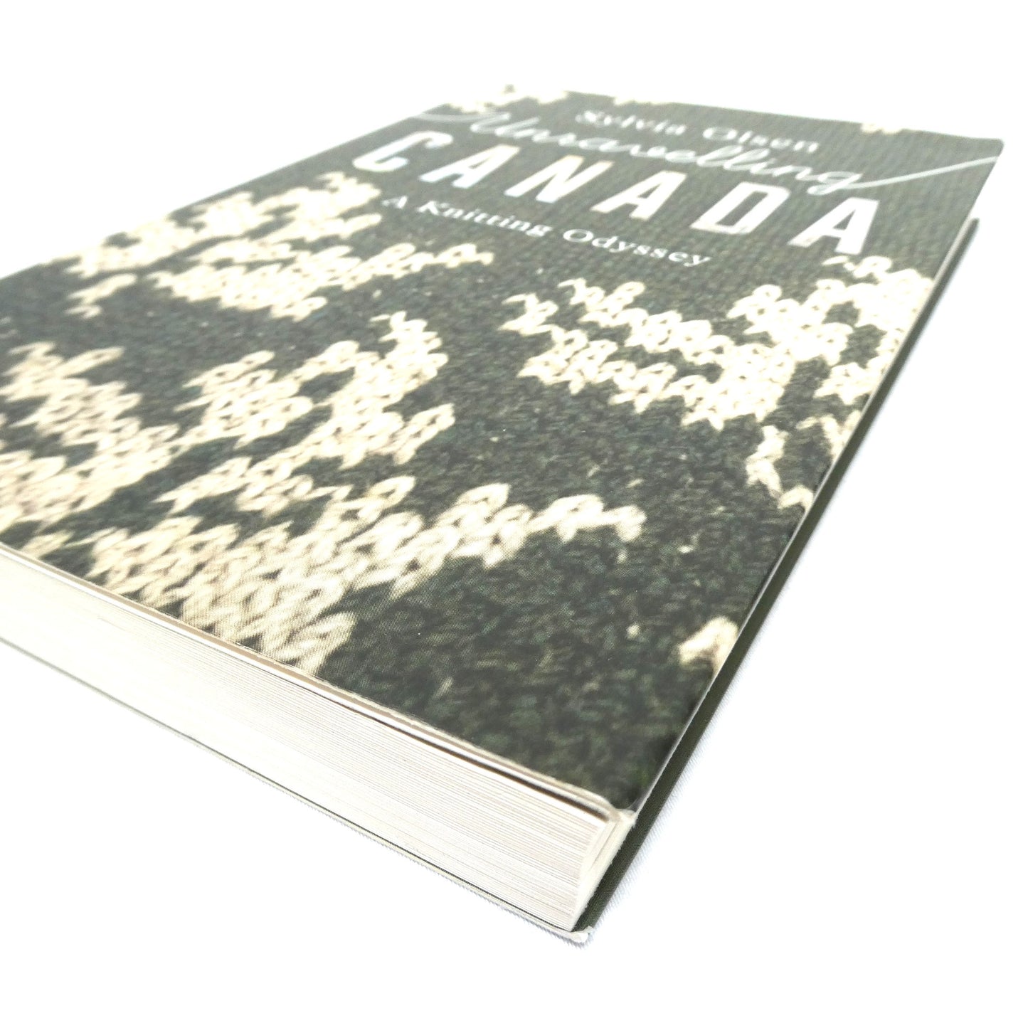 UNRAVELLING CANADA, A Knitting Odyssey by Sylvia Olsen (2021 1st Ed.)