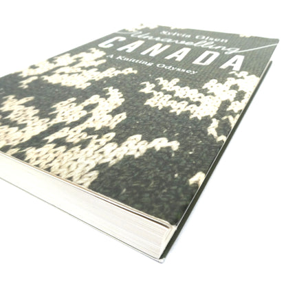 UNRAVELLING CANADA, A Knitting Odyssey by Sylvia Olsen (2021 1st Ed.)