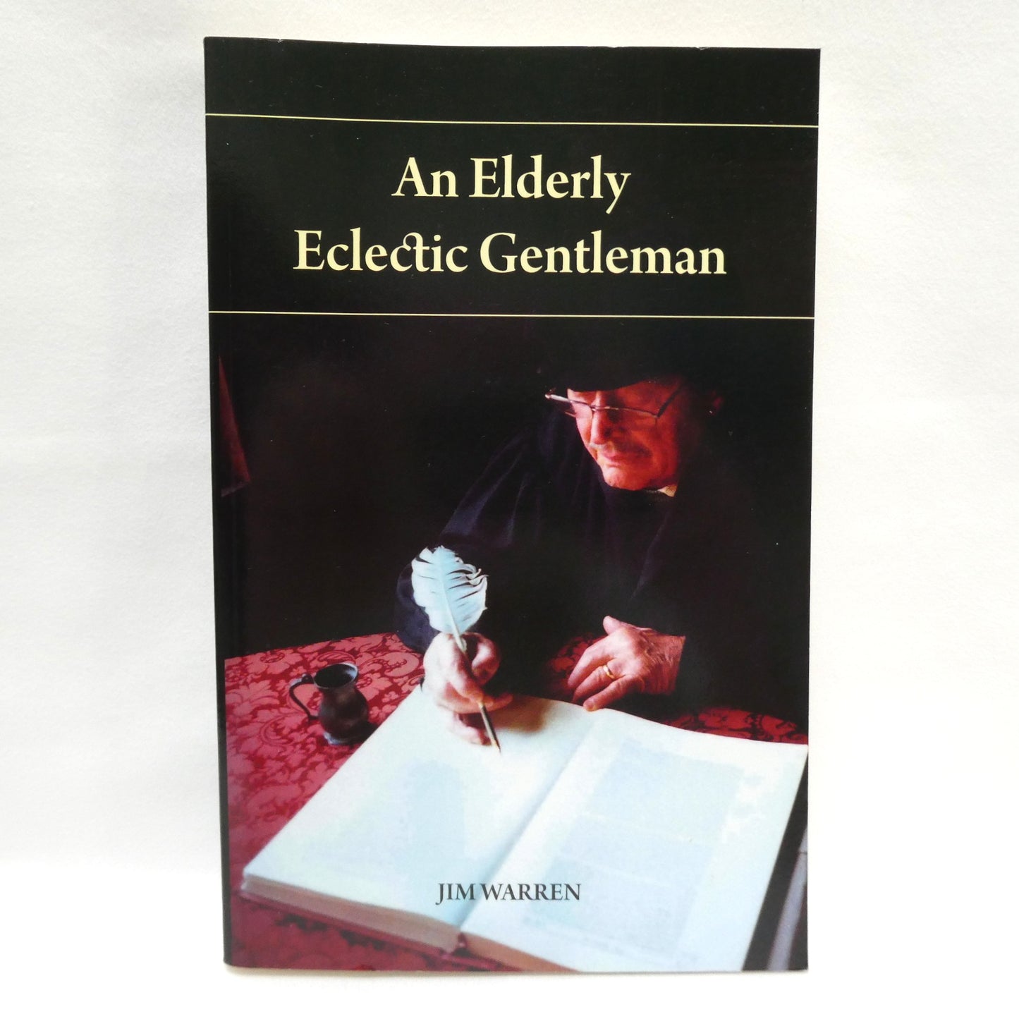 AN ELDERLY ECLECTIC GENTLEMAN, A Collection of 294 Short Stories, by Jim Warren (2011 1st Ed.)