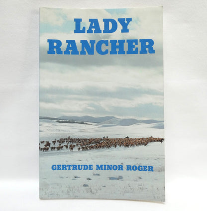 LADY RANCHER, A Modern Pioneer Story by Gertrude Minor Roger (2000 1st Ed.)