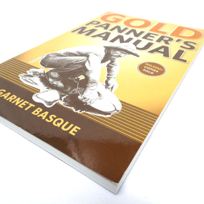 GOLD PANNER'S MANUAL, by Garnet Basque (2012 1st Ed.)