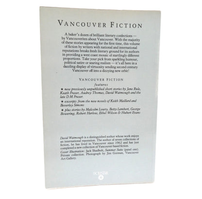 VANCOUVER FICTION, An Outstanding Centennial Collection by Vancouver's World-Class Writers, Edited by David Watmough (1985 1st Ed.)