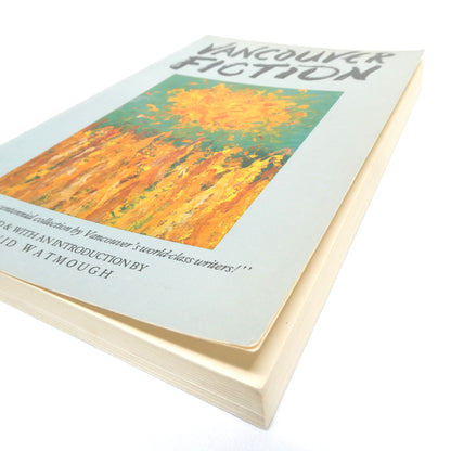 VANCOUVER FICTION, An Outstanding Centennial Collection by Vancouver's World-Class Writers, Edited by David Watmough (1985 1st Ed.)