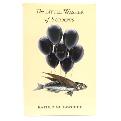 THE LITTLE WASHER OF SORROWS, Short Stories by Katherine Fawcett (2015 1st Ed.)