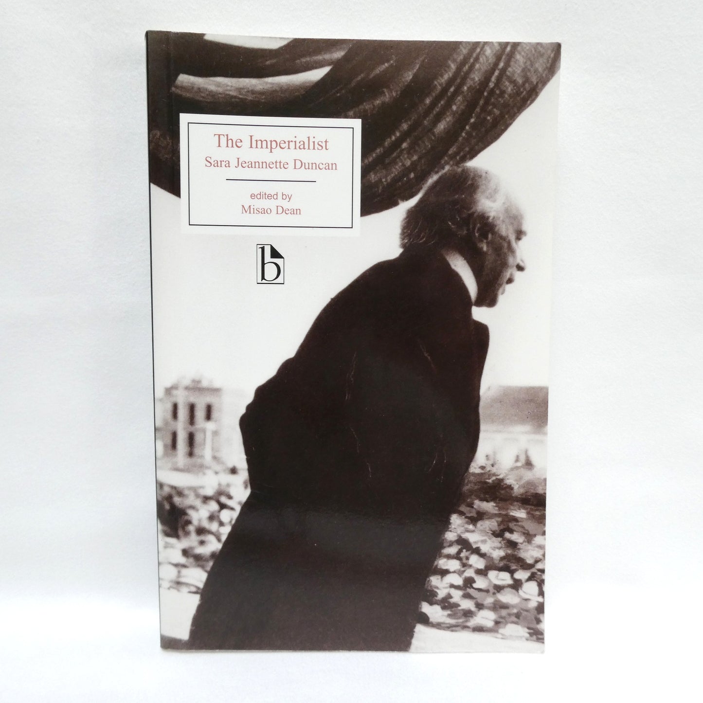 THE IMPERIALIST, A Novel by Sara Jeannette Duncan, Edited by Misao Dean (2005 1st Ed.)