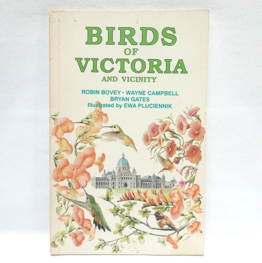 BIRDS OF VICTORIA and Vicinity, by Robin Bovey, Wayne Campbell, Bryan Gates (1989 1st Ed.)