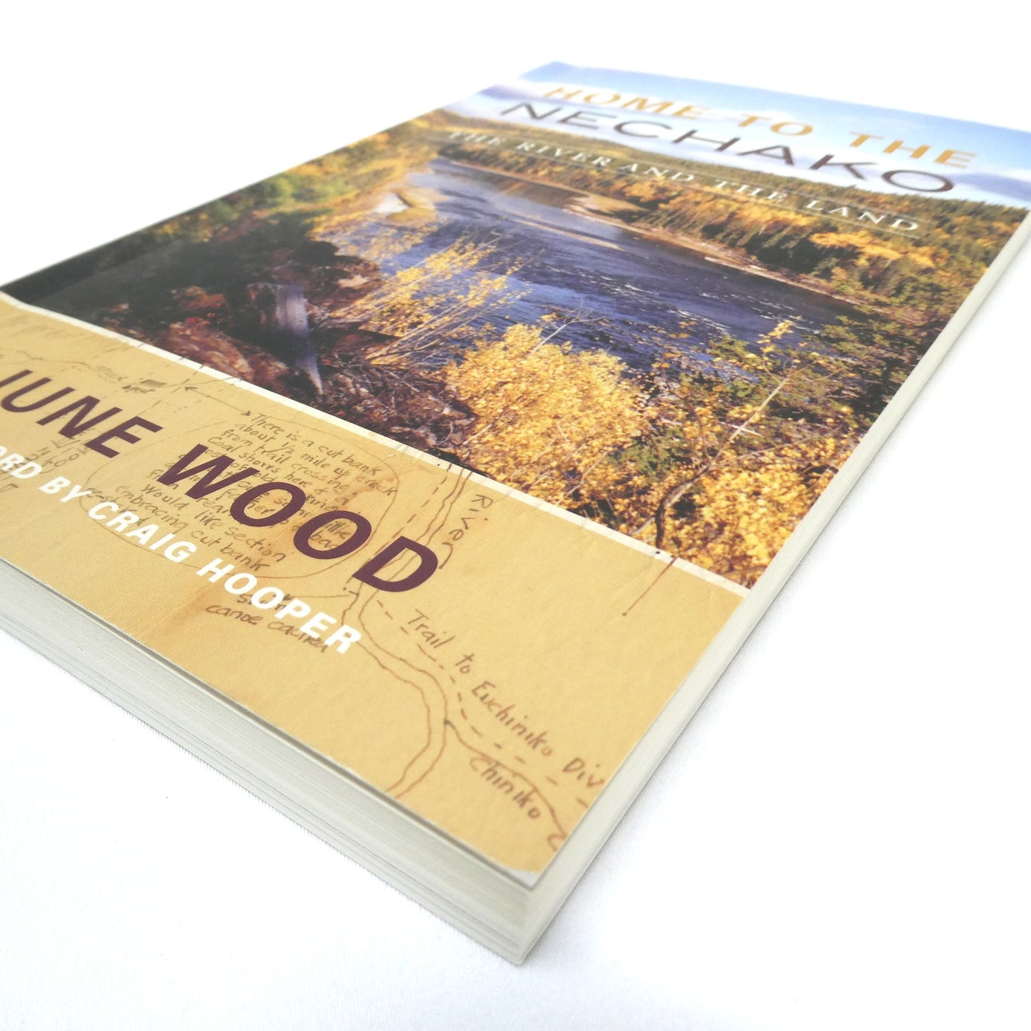 HOME TO THE NECHAKO, The River and The Land, by June Wood (2013 1st Ed.)