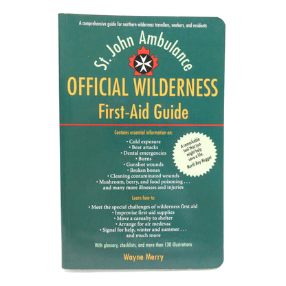 OFFICIAL WILDERNESS FIRST-AID GUIDE, by Wayne Merry for St. John Ambulance (1994 1st Ed.)