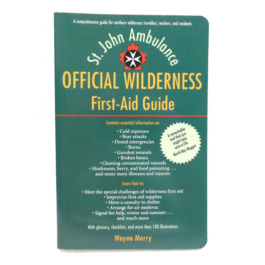 OFFICIAL WILDERNESS FIRST-AID GUIDE, by Wayne Merry for St. John Ambulance (1994 1st Ed.)