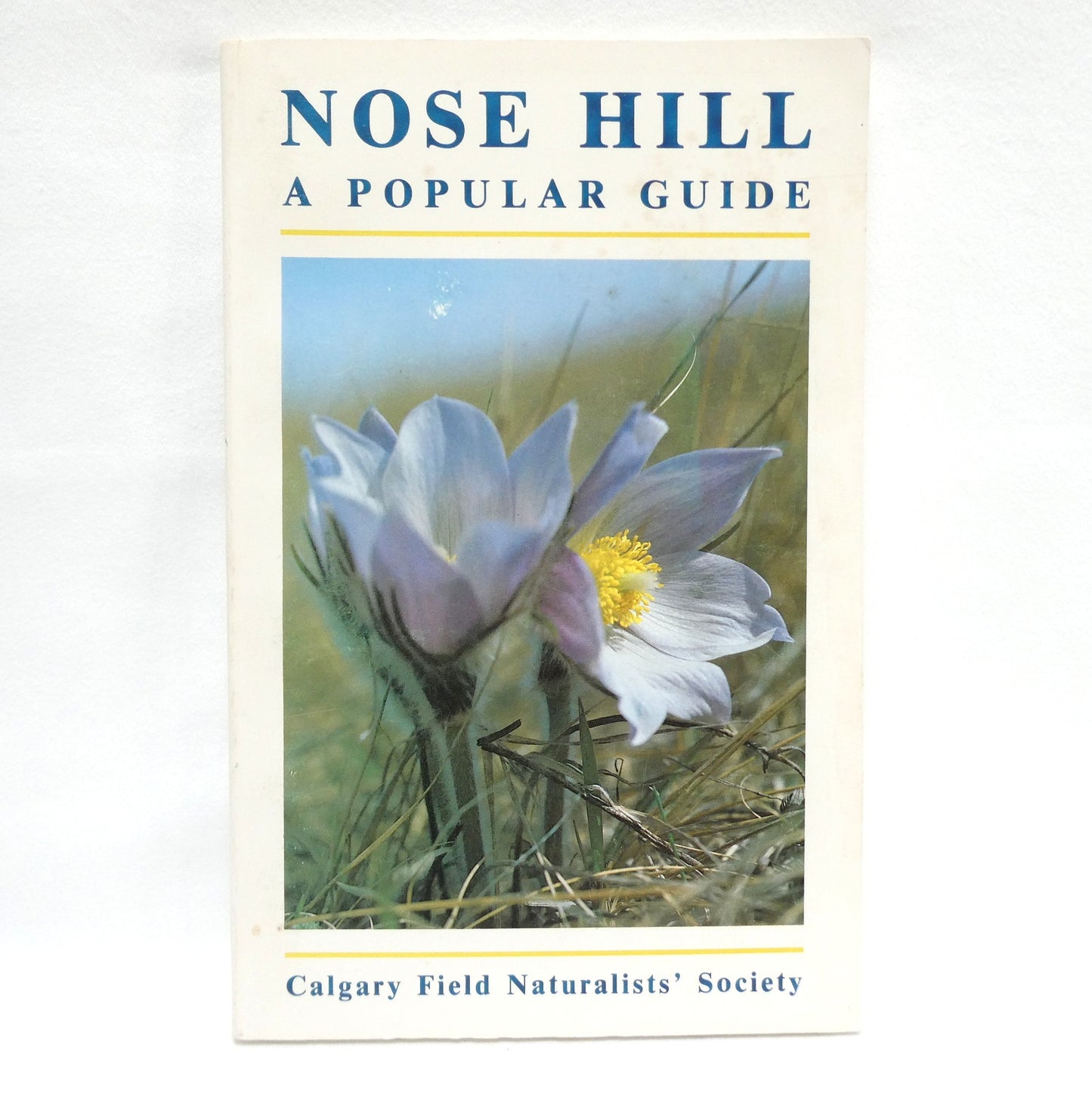 NOSE HILL, A Popular Guide, by The Calgary Field Naturalists' Society (2000 1st Ed.)