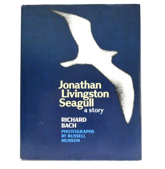 JONATHAN LIVINGSTON SEAGULL, by Richard Bach, and Photo-Illustrated by Russell Munson (1970 1st Ed.)