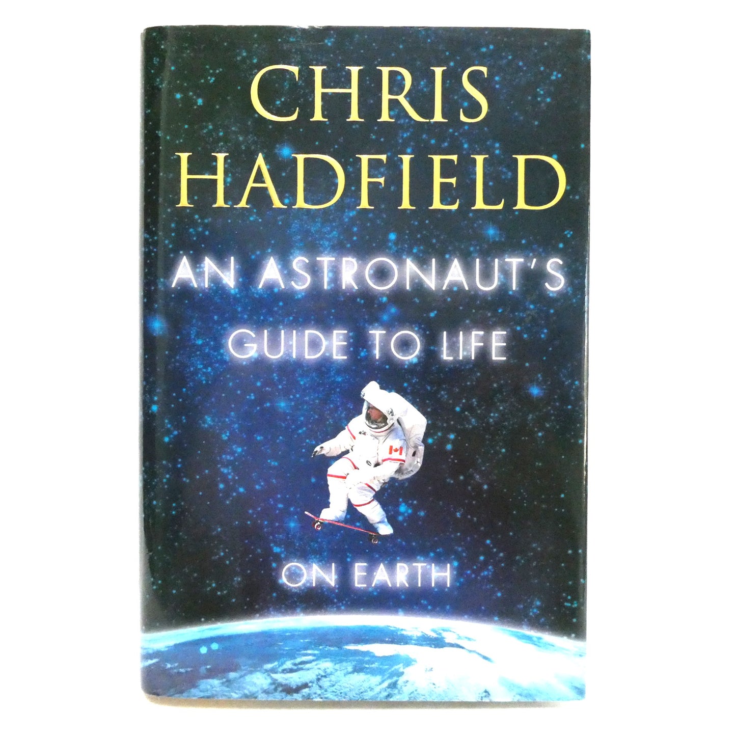 AN ASTRONAUT'S GUIDE TO LIFE ON EARTH, by Chris Hadfield (2013 1st Ed.)