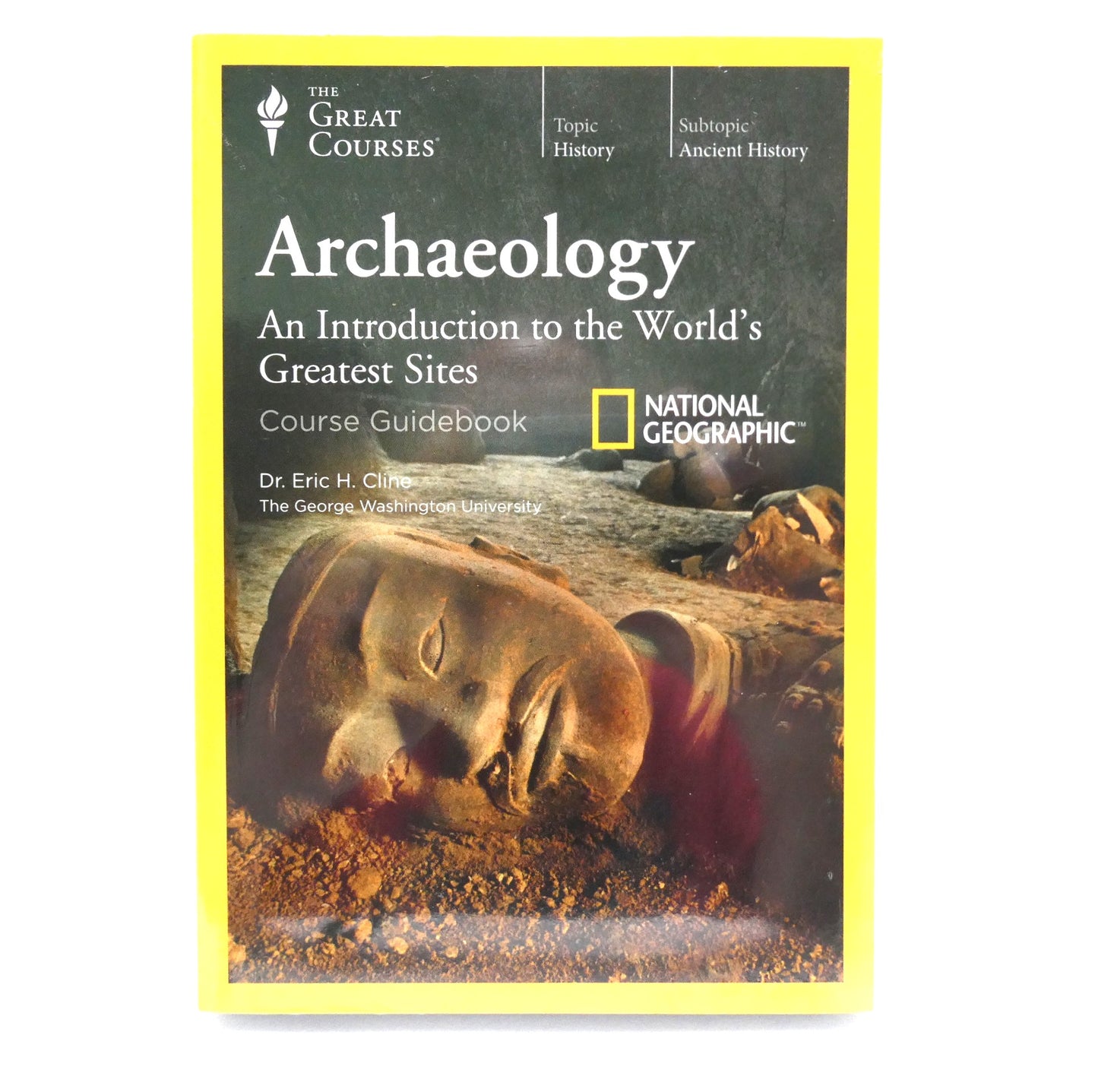 THE GREAT COURSES by NATIONAL GEOGRAPHIC: Archaeology: An Introduction to the World's Greatest Sites by Dr. Eric H. Cline, 2016