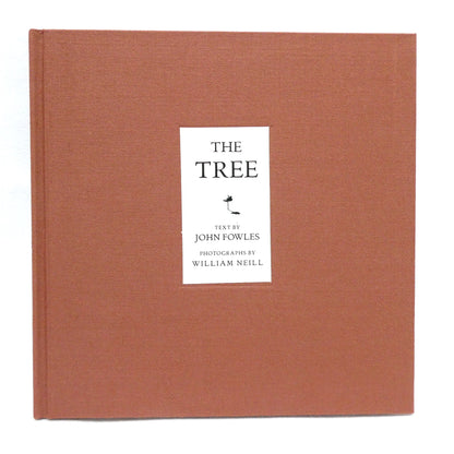 THE TREE, An Essay by John Fowles, Photography by William Neill (1994 1st Ed.)