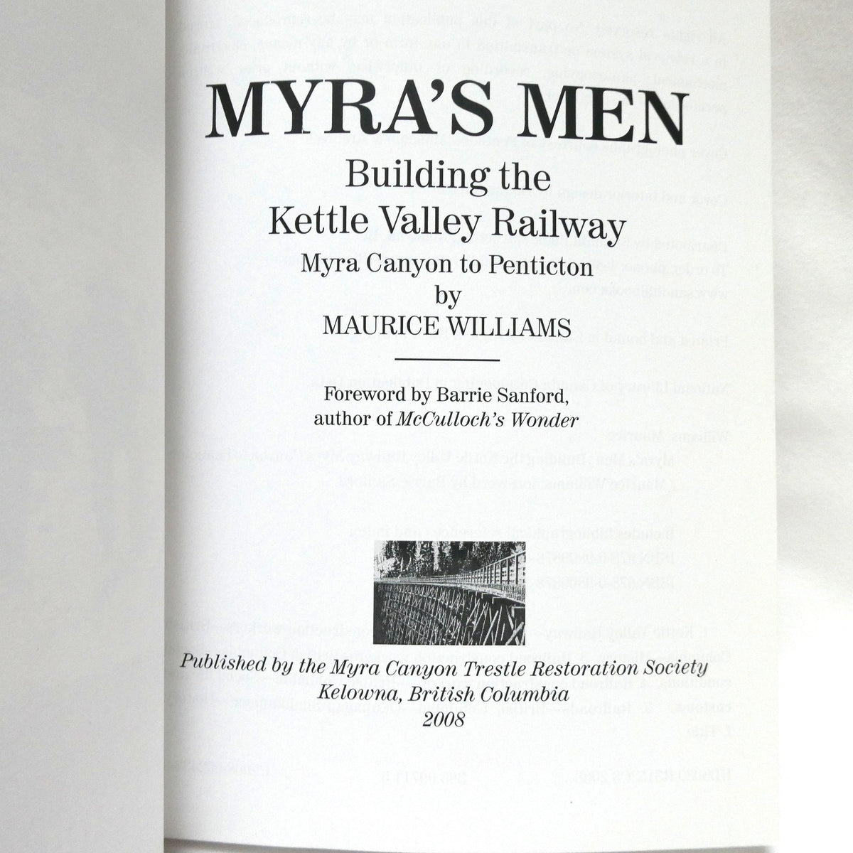 MYRA'S MEN: Building the Kettle Valley Railway,  Myra Canyon to Penticton, by Maurice Williams (2008 1st Ed.)