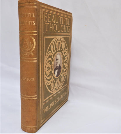 BEAUTIFUL THOUGHTS, An Antique Book of Inspiration by William E. Gladstone (1900 1st Ed.)