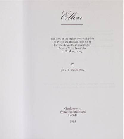 ELLEN, The Inspiration for 'Anne of Green Gables', by John H. Willoughby (1st Ed. SIGNED)