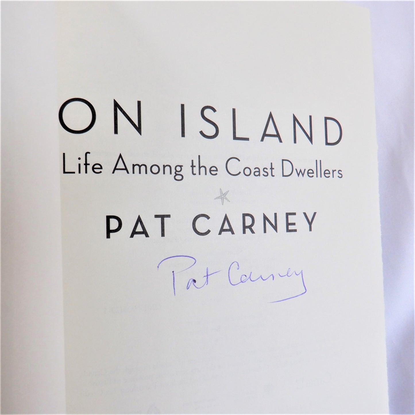 ON ISLAND, LIFE AMONG THE COAST DWELLERS, by Pat Carney (1st Ed. SIGNED)