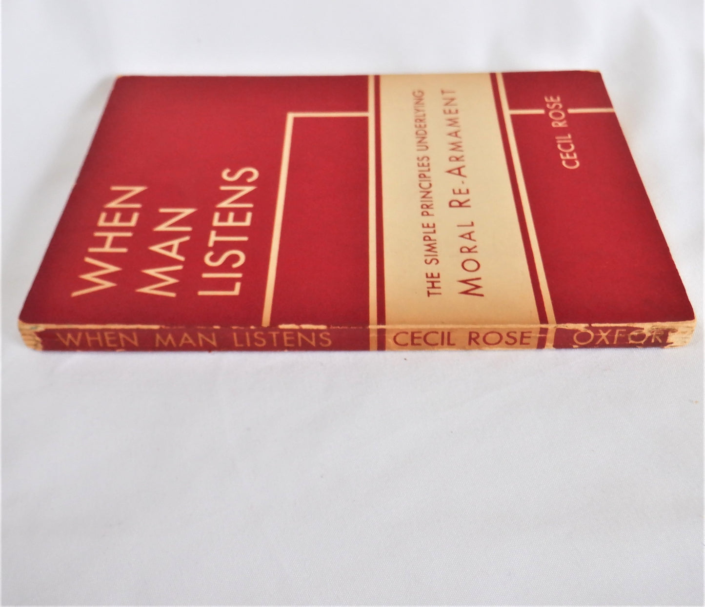 WHEN MAN LISTENS, The Simple Principles Underlying Moral Re-Armament, by Cecil Rose, 1939