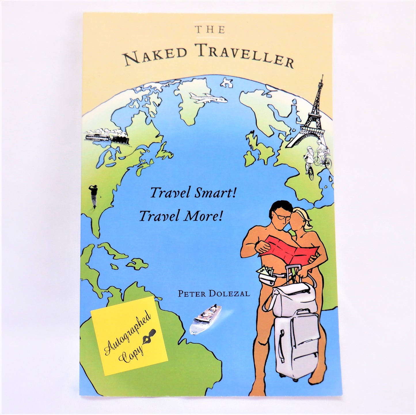 THE NAKED TRAVELLER: Travel More, Travel Smart! By Peter Dolezal (1st Ed. SIGNED)