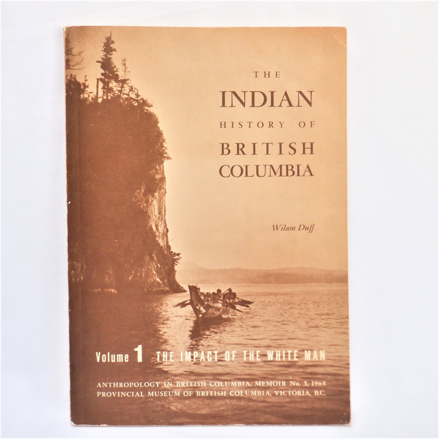 THE INDIAN HISTORY OF BRITISH COLUMBIA, Volume 1 -The Impact of the White Man, by Wilson Duff (1965 1st Ed.)