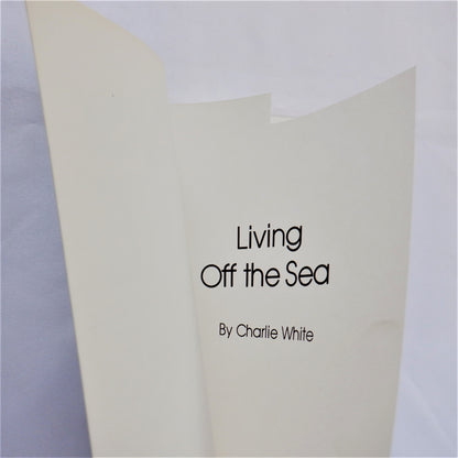 LIVING OFF THE SEA, A Sea Shore Guide by Charlie White, 1985