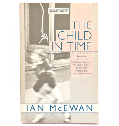 THE CHILD IN TIME, A Novel by Ian McEwan, 1988