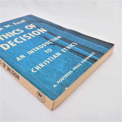 THE ETHICS OF DECISION, an Introduction to Christian Ethics by George W. Forell, 1970