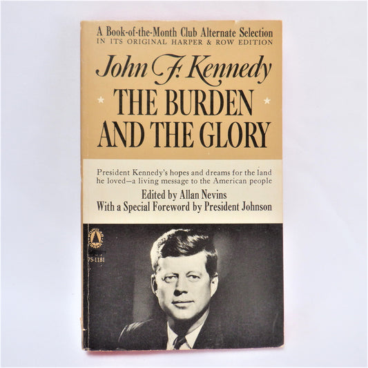 THE BURDEN AND THE GLORY, Famous Speeches By President John F. Kennedy, 1964