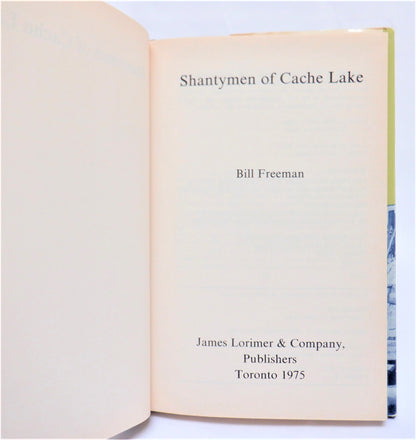 SHANTYMEN OF CACHE LAKE, A Young Readers True Canadian Adventure Story by Bill Freeman (1974 1st Ed.)