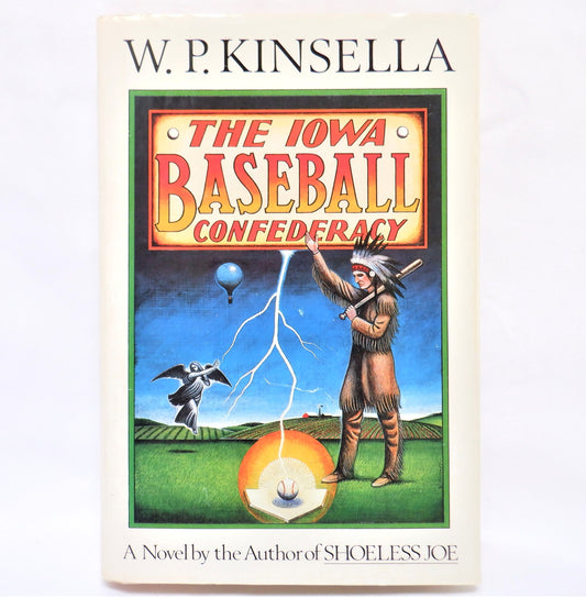 THE IOWA BASEBALL CONFEDERACY, by W.P. Kinsella (1986 1st Ed.)