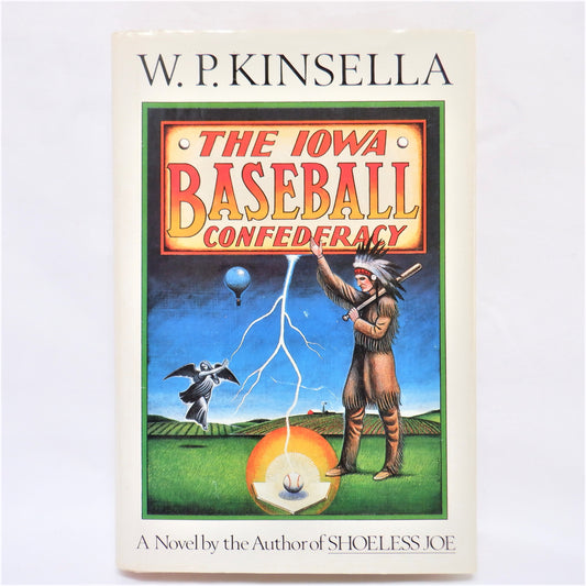 THE IOWA BASEBALL CONFEDERACY, by W.P. Kinsella (1986 1st Ed.)