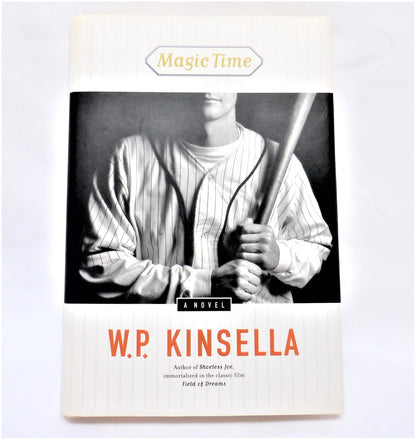 MAGIC TIME, A Classic Baseball Novel by W.P. Kinsella (1998 1st Ed.)