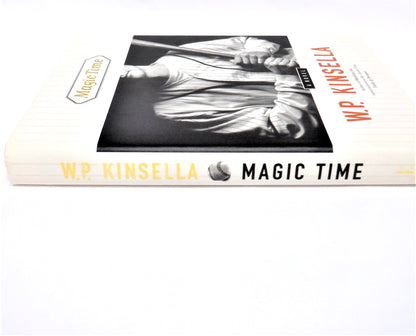 MAGIC TIME, A Classic Baseball Novel by W.P. Kinsella (1998 1st Ed.)