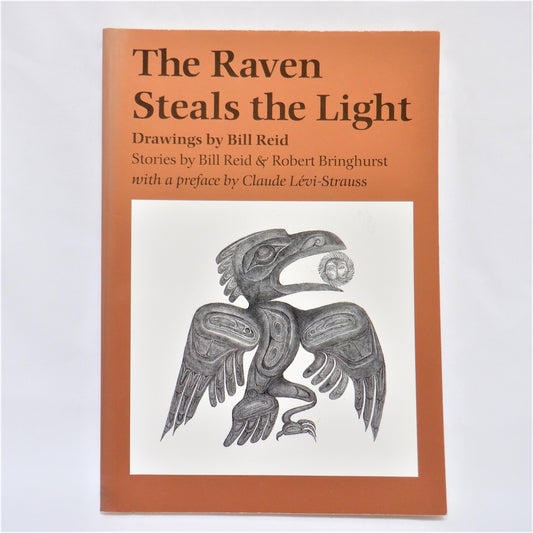 THE RAVEN STEALS THE LIGHT, by Bill Reid & Robert Bringhurst, 1996
