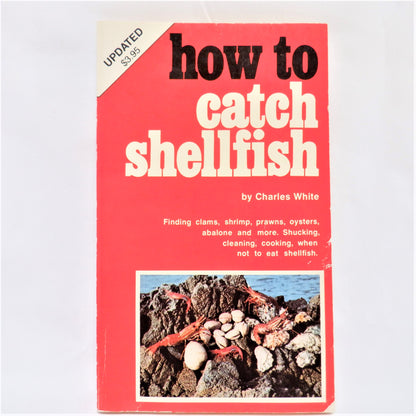 HOW TO CATCH SHELLFISH, A Seashore Guide by Charlie White, 1985