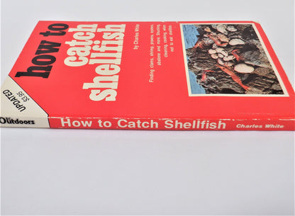 HOW TO CATCH SHELLFISH, A Seashore Guide by Charlie White, 1985