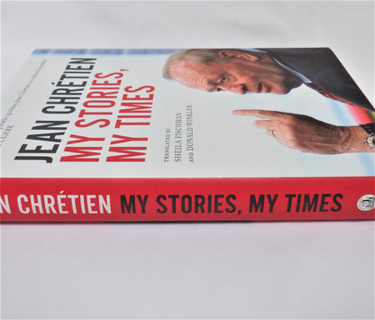 MY STORIES, MY TIMES, Short Essays by Jean Chretien (2018 1st Ed.)