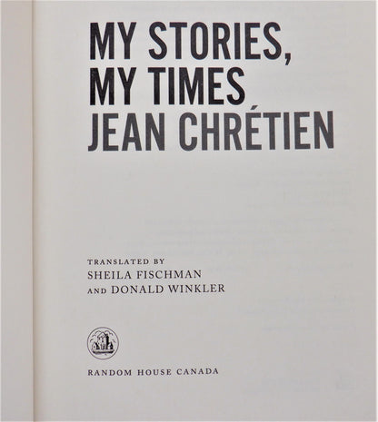 MY STORIES, MY TIMES, Short Essays by Jean Chretien (2018 1st Ed.)