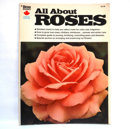 ALL ABOUT ROSES, How to Select Roses for Color, Size, Fragrance, and More! The Canada Edition by Ortho Books, 1976